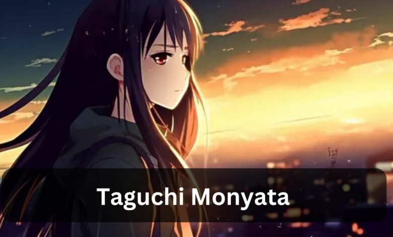 Taguchi Monyata - Exploring the Intriguing World!