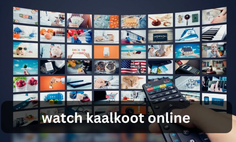 watch kaalkoot online - A Comprehensive Guide!