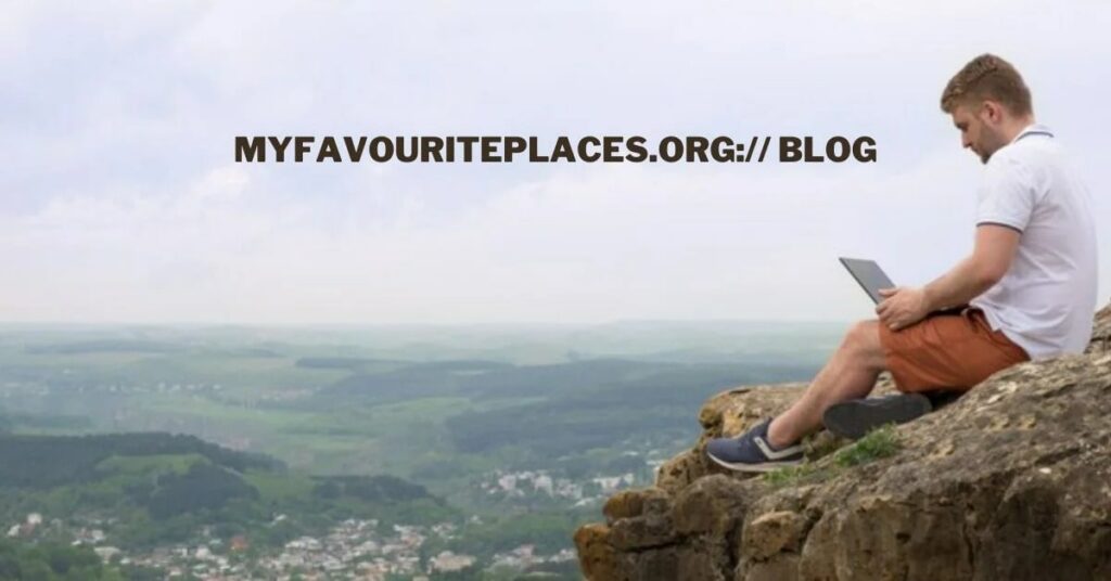 What Is Myfavouriteplaces.Org:// Blog 